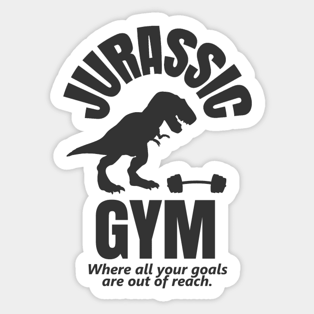 Jurassic Gym Powerlifter - Where All Your Goals Are Out Of Reach Sticker by Bigfinz